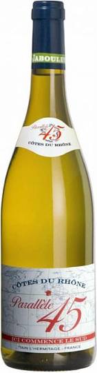 Вино Paul Jaboulet Aine  Parallele 45 Blanc Cotes du Rhone   2017  750 мл